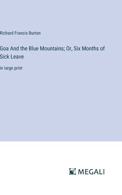 Goa And the Blue Mountains; Or, Six Months of Sick Leave