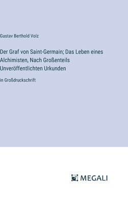 bokomslag Der Graf von Saint-Germain; Das Leben eines Alchimisten, Nach Groenteils Unverffentlichten Urkunden