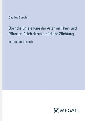 bokomslag ber die Entstehung der Arten im Thier- und Pflanzen-Reich durch natrliche Zchtung