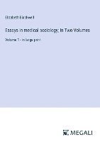 Essays in medical sociology; In Two Volumes 1