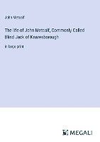 The life of John Metcalf, Commonly Called Blind Jack of Knaresborough 1