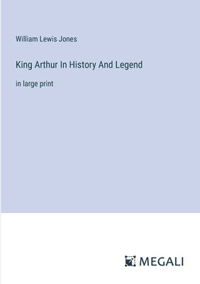 King Arthur In History And Legend 1