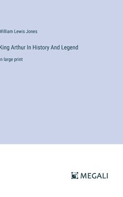 King Arthur In History And Legend 1