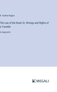 bokomslag The Law of the Road; Or, Wrongs and Rights of a Traveller