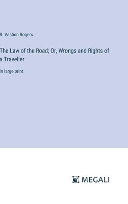 The Law of the Road; Or, Wrongs and Rights of a Traveller 1