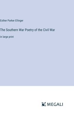 Esther Parker Ellinger - Southern War Poetry of the Civil War, Inbunden