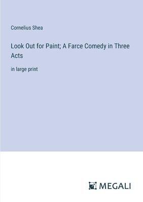 bokomslag Look Out for Paint; A Farce Comedy in Three Acts