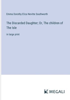 bokomslag Discarded Daughter; Or, The children of The Isle