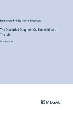 bokomslag Discarded Daughter; Or, The children of The Isle