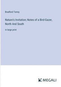 bokomslag Nature's Invitation; Notes of a Bird-Gazer, North And South