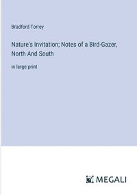 bokomslag Nature's Invitation; Notes of a Bird-Gazer, North And South