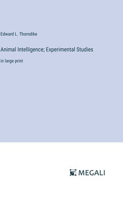 Animal Intelligence; Experimental Studies 1