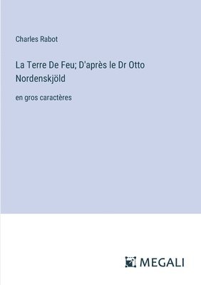 bokomslag Terre De Feu; D'après le Dr Otto Nordenskjöld