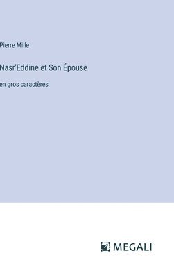Pierre Mille - Nasr'Eddine et Son Épouse, Inbunden