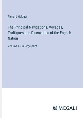Principal Navigations, Voyages, Traffiques and Discoveries of the English Nation