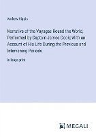 bokomslag Narrative of the Voyages Round the World, Performed by Captain James Cook; With an Account of His Life During the Previous and Intervening Periods