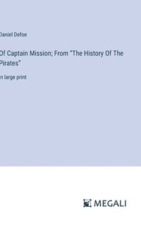 bokomslag Of Captain Mission; From "The History Of The Pirates"