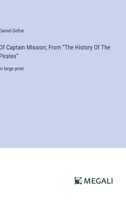 bokomslag Of Captain Mission; From "The History Of The Pirates"