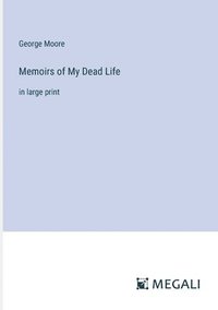 bokomslag Memoirs of My Dead Life