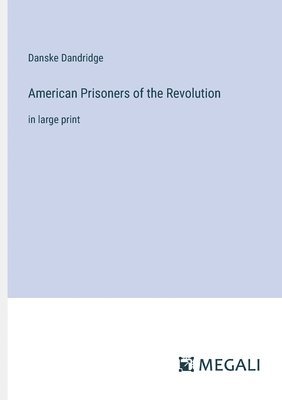 bokomslag American Prisoners of the Revolution