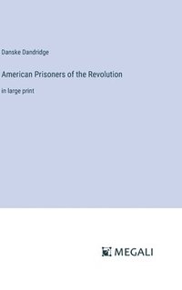 bokomslag American Prisoners of the Revolution