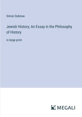 Simon Dubnow - Jewish History; An Essay in the Philosophy of History, Häftad