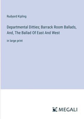 bokomslag Departmental Ditties; Barrack Room Ballads, And, The Ballad Of East And West