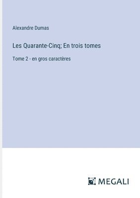 Les Quarante-Cinq; En trois tomes 1