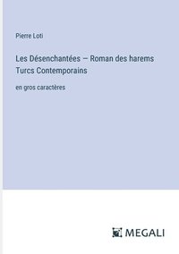 bokomslag Les Désenchantées - Roman des harems Turcs &#1057;ontemporains: en gros caractères