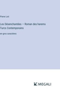 bokomslag Les Désenchantées - Roman des harems Turcs &#1057;ontemporains: en gros caractères