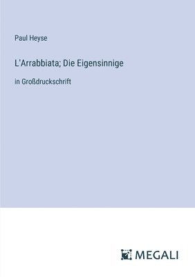 L'Arrabbiata; Die Eigensinnige 1