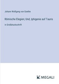 bokomslag Rmische Elegien; Und, Iphigenie auf Tauris