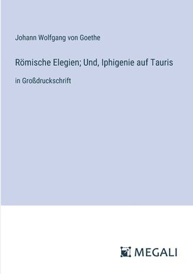 bokomslag Rmische Elegien; Und, Iphigenie auf Tauris