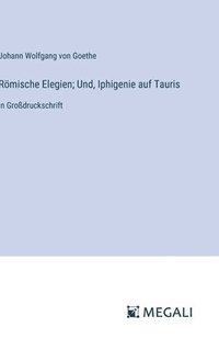 bokomslag Rmische Elegien; Und, Iphigenie auf Tauris