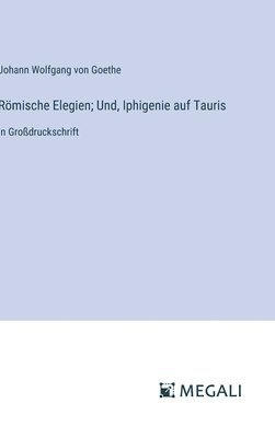 Rmische Elegien; Und, Iphigenie auf Tauris 1