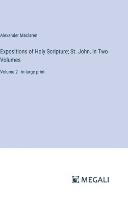 bokomslag Expositions of Holy Scripture; St. John, In Two Volumes
