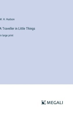 A Traveller in Little Things 1