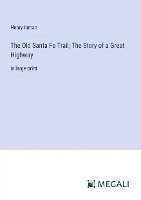 Henry Inman - Old Santa Fe Trail; The Story of a Great Highway, Häftad