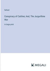 bokomslag Conspiracy of Catiline; And, The Jurgurthine War