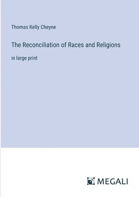 bokomslag The Reconciliation of Races and Religions