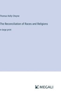 bokomslag The Reconciliation of Races and Religions