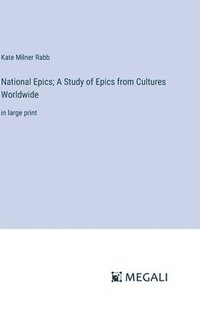 bokomslag National Epics; A Study of Epics from Cultures Worldwide