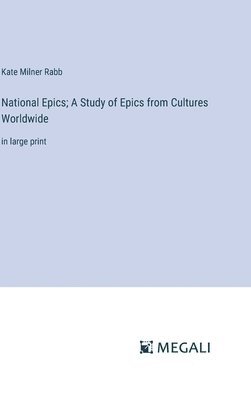 bokomslag National Epics; A Study of Epics from Cultures Worldwide