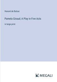bokomslag Pamela Giraud; A Play in Five Acts