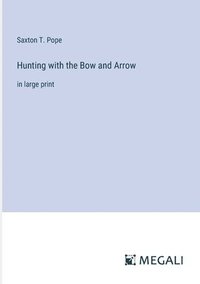 bokomslag Hunting with the Bow and Arrow