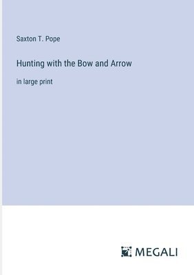 bokomslag Hunting with the Bow and Arrow