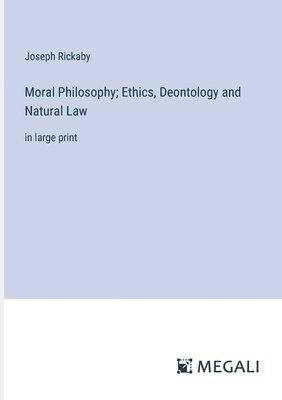 bokomslag Moral Philosophy; Ethics, Deontology and Natural Law