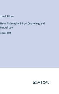 bokomslag Moral Philosophy; Ethics, Deontology and Natural Law