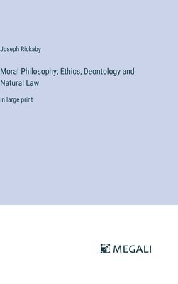 Moral Philosophy; Ethics, Deontology and Natural Law 1