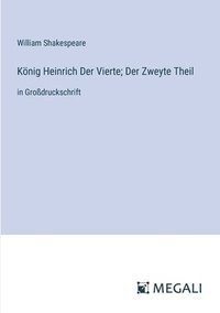 bokomslag Knig Heinrich Der Vierte; Der Zweyte Theil